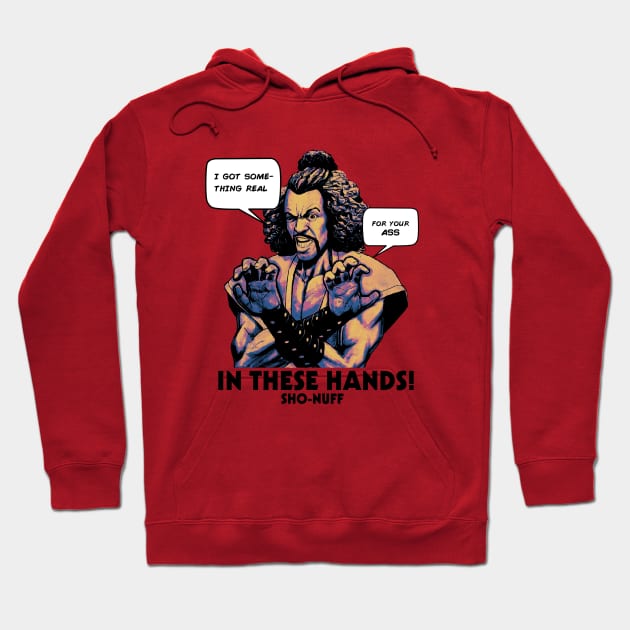 Sho Nuff In These Hands! Hoodie by Simbada Darurat